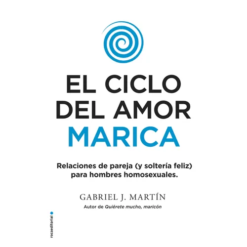 El Ciclo del Amor Marica/ Cycle of Fagot Love: Relaciones de Pareja (Y Solteria Feliz) Para Hombres Homosexuales / Gay Relationships and Happy Singles