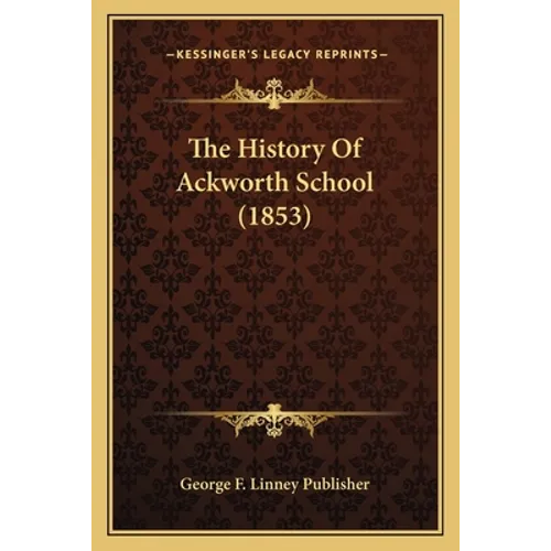The History Of Ackworth School (1853)