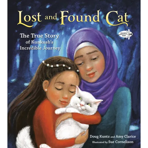 Lost and Found Cat: The True Story of Kunkush's Incredible Journey