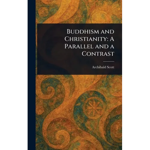 Buddhism and Christianity: A Parallel and a Contrast