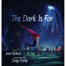 The Dark Is for