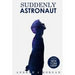 Suddenly Astronaut