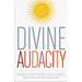 Divine Audacity: Dare to Be the Light of the World