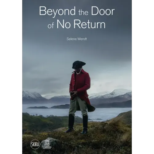Selene Wendt: Beyond the Door of No Return: Confronting Hidden Colonial Histories Through Contemporary Art