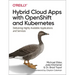 Hybrid Cloud Apps with Openshift and Kubernetes: Delivering Highly Available Applications and Services