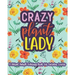 Crazy Plant Lady: A Floral Adult Coloring Book For Garden Lovers: 35 Unique One Sided Designs With Large Print Gardening Quotes