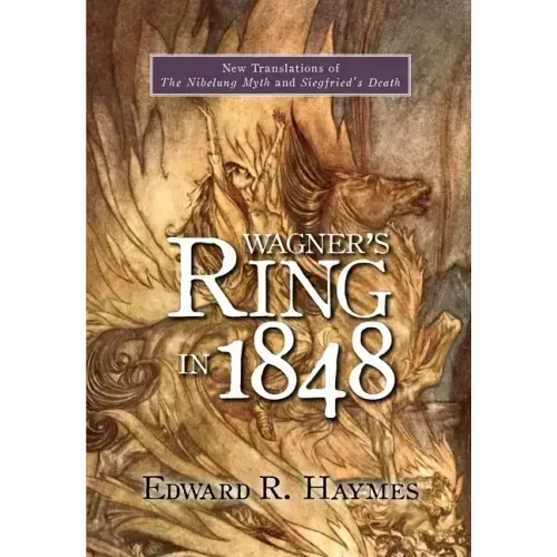 Wagner's Ring in 1848: New Translations of the Nibelung Myth and Siegfried's Death