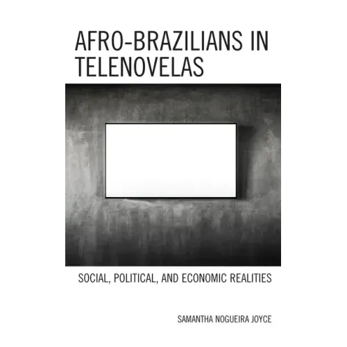 Afro-Brazilians in Telenovelas: Social, Political, and Economic Realities