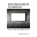Afro-Brazilians in Telenovelas: Social, Political, and Economic Realities