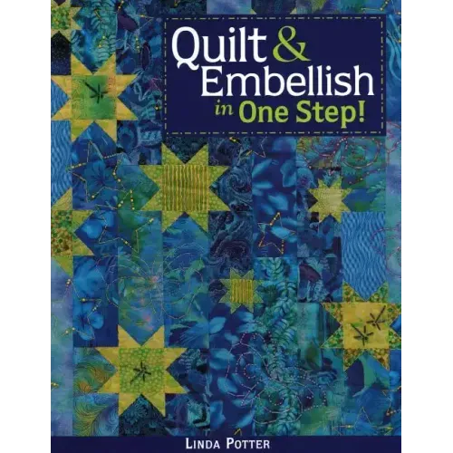 Quilt & Embellish in One Step!- Print on Demand Edition