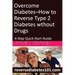 Overcome Diabetes--How to Reverse Type 2 Diabetes without Drugs: 4-Step Quick Start Guide