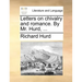 Letters on Chivalry and Romance. by Mr. Hurd, ...
