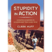Stupidity in Action: Lessons Learned in Leadership the Hard Way