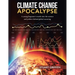 Climate Change Apocalypse: A Young Engineer's Travels into the Science and Politics Behind Global Warming