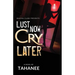 Lust Now, Cry Later