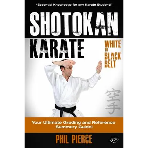 Shotokan Karate: Your Ultimate Grading and Training Guide (White to Black Belt)