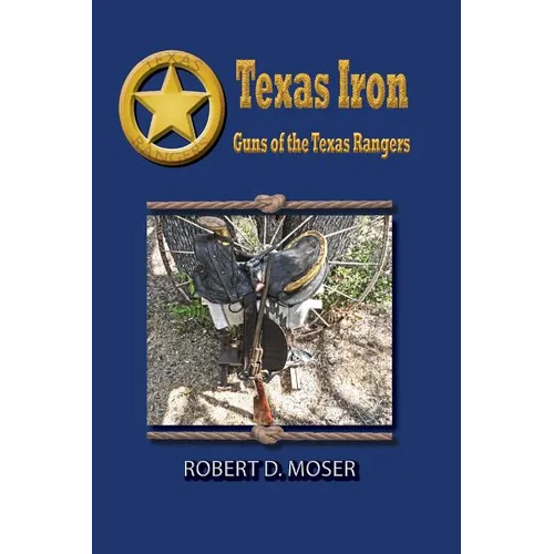 Texas Iron: The Guns of the Texas Rangers
