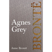 Agnes Grey: Including Introductory Essays by Charlotte Brontë, Virginia Woolf, and Clement K. Shorter
