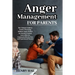Anger Management for Parents: The Ultimate Guide to Positive Parenting Without Anger. Perfect for Emotion Control, Learn Effective Communication for N
