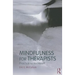 Mindfulness for Therapists: Practice for the Heart