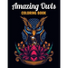 Amazing Owls Coloring Book: An Owl Coloring Book with Fun Easy, Amusement, Stress Relieving & much more For Adults, Men, Girls, Boys & Teens