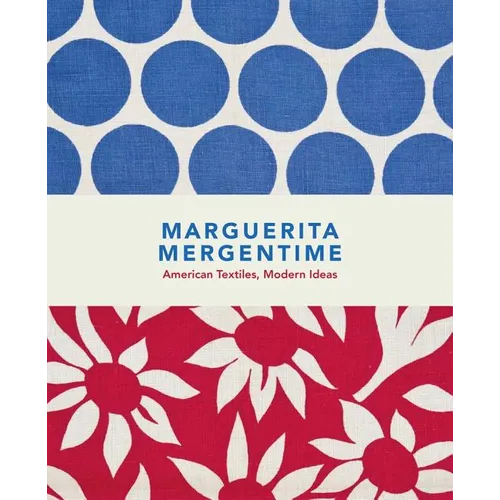 Marguerita Mergentime: American Textiles, Modern Ideas
