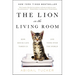 The Lion in the Living Room: How House Cats Tamed Us and Took Over the World