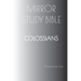 COLOSSIANS Mirror Study Bible
