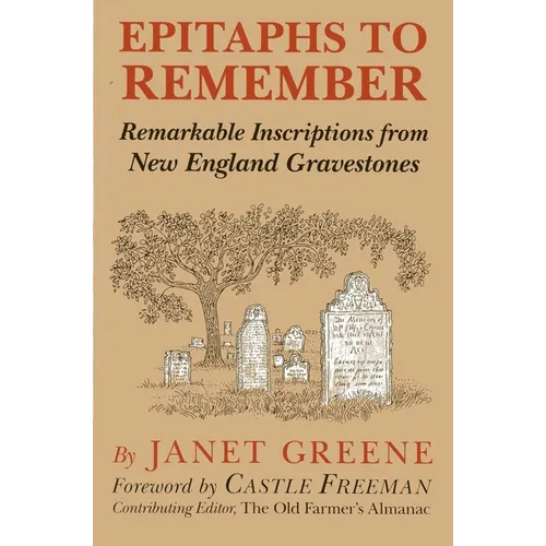 Epitaphs to Remember: Remarkable Inscriptions from New England Gravestones - Paperback