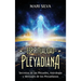 Espiritualidad pleyadiana: Secretos de las Pléyades, astrología y mensajes de los pleyadianos