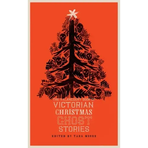The Valancourt Book of Victorian Christmas Ghost Stories