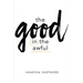 The Good in the Awful