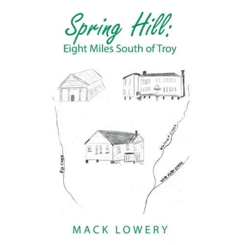 Spring Hill: Eight Miles South of Troy