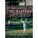 The Story of the Masters: Drama, Joy and Heartbreak at Golf's Most Iconic Tournament