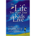The Life You Want Your Kids to Live