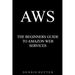 Aws: Amazon Web Services Tutorial The Ultimate Beginners Guide