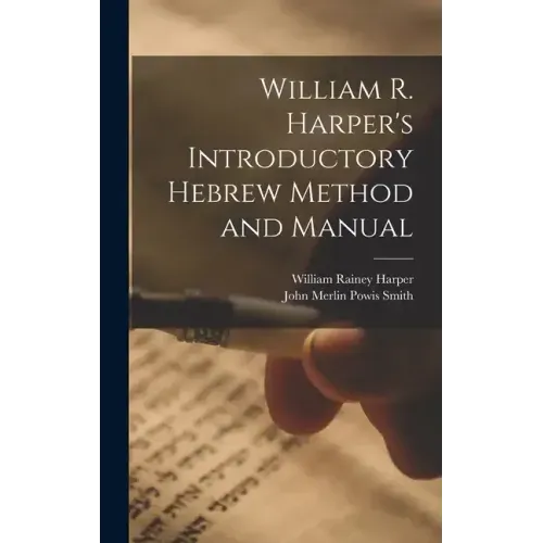 William R. Harper's Introductory Hebrew Method and Manual