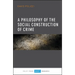A Philosophy of the Social Construction of Crime