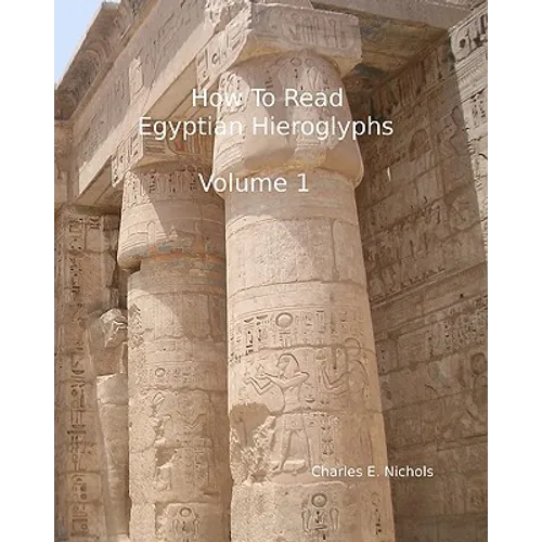 How To Read Egyptian Hieroglyphs: For High School Students In Grades 9 Through 12