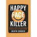 Happy Face Killer: A Daughter's Journey to Truth - Melissa Moore and the Haunting Legacy of Keith Hunter Jesperson