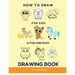 How to Draw for Kids - A Fun and Easy Drawing Book: Large drawing book of animals: Monkey, Cat, Dog, Chickens, Dinosaur/Dragon, Owls, Birds, Rabbit, M