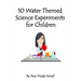 10 Water Themed Science Experiments for Children