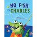 No Fish for Charles