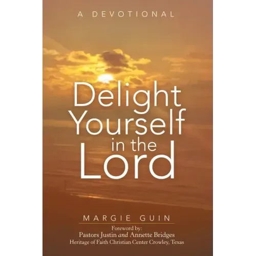 Delight Yourself in the Lord: A Devotional