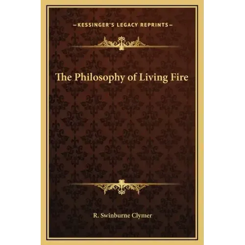 The Philosophy of Living Fire