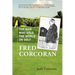 Fred Corcoran: The Man Who Sold the World on Golf