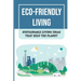 Eco-Friendly Living: Sustainable Living Ideas That Help The Planet: Living Green And Eco-Friendly