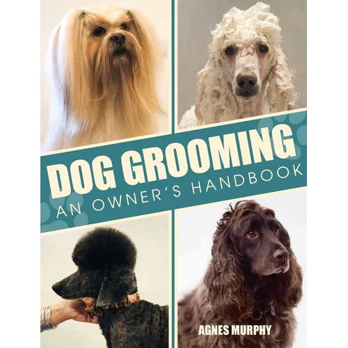 Dog Grooming: An Owners Handbook