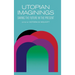 Utopian Imaginings: Saving the Future in the Present