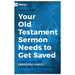 Your Old Testament Sermon Needs to Get Saved: A Handbook for Preaching Christ from the Old Testament